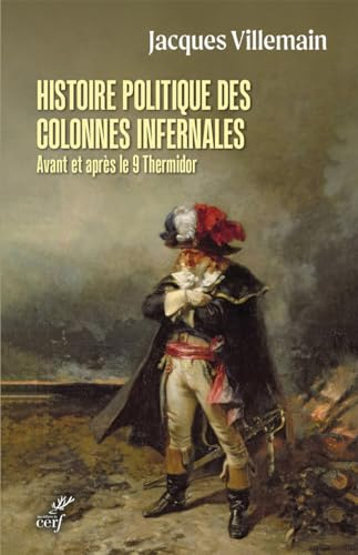 Histoire politique des colonnes infernales : avant et après le 9 thermidor. Vol. 1