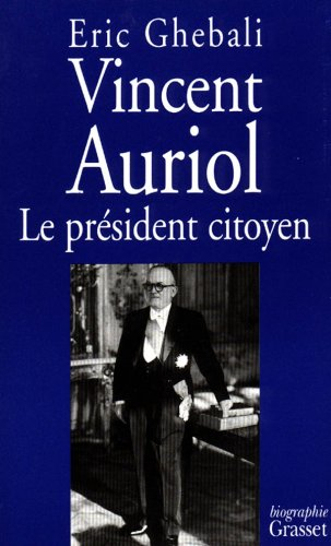 Vincent Auriol : le Président citoyen : 1884-1966