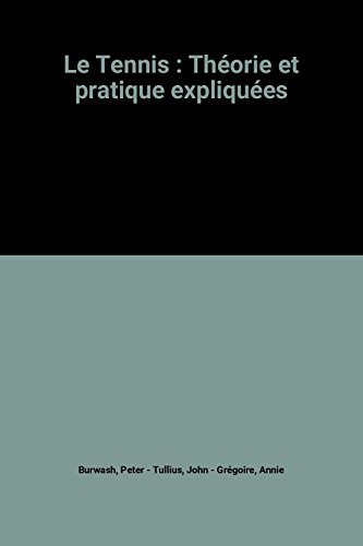 le tennis : théorie et pratique expliquées