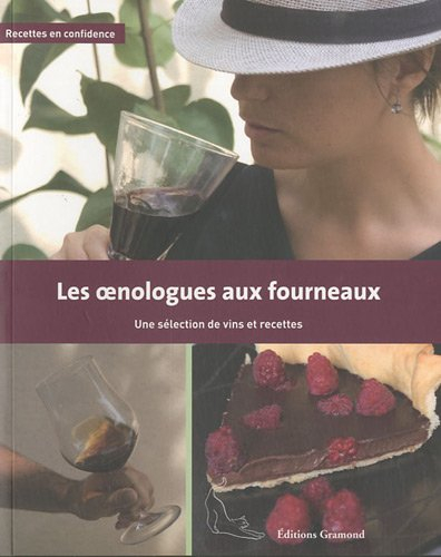 Les oenologues aux fourneaux : une sélection de vins et recettes des oenologues