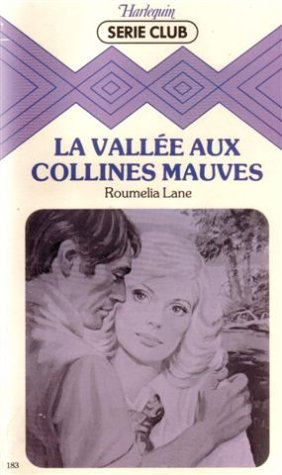la vallée aux collines mauves : collection : harlequin série club n, 183