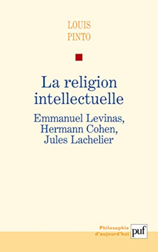 La religion intellectuelle : Emmanuel Levinas, Hermann Cohen, Jules Lachelier