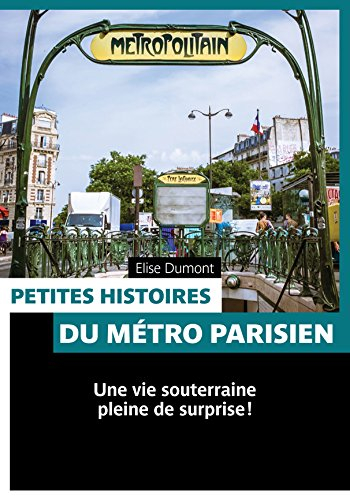 Petites histoires du métro parisien : une vie souterraine pleine de surprise !