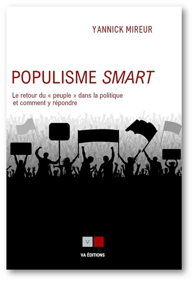 Populisme smart : le retour du peuple dans la politique et comment y répondre