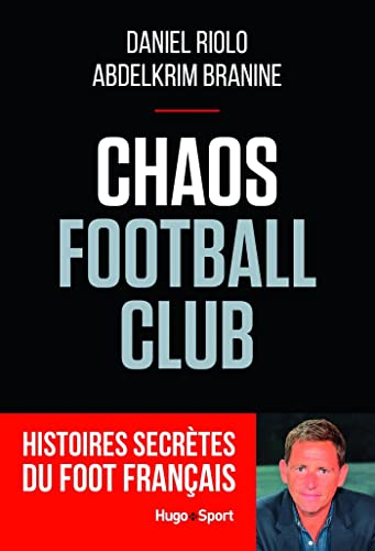 Chaos football club : histoires secrètes du foot français