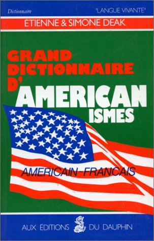 Grand dictionnaire d'américanismes : contenant les principaux termes américains avec leur équivalent