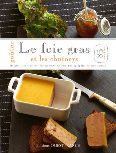 Le foie gras et les chutneys : 85 recettes
