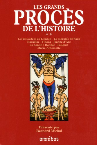 Les grands procès de l'histoire. Vol. 2. Les possédés de Loudun, le marquis de Sade, Ravaillac, Vido