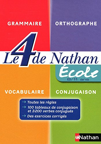 Le 4 de Nathan : école 8-11 ans : grammaire, orthographe, vocabulaire, conjugaison