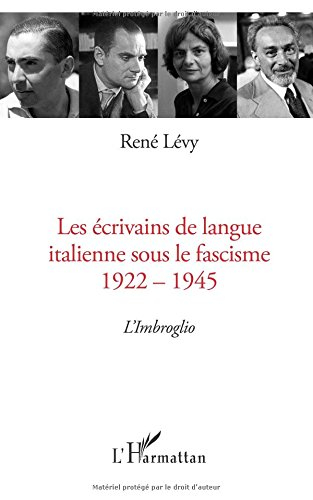 Les écrivains de langue italienne sous le fascisme, 1922-1945 : l'imbroglio