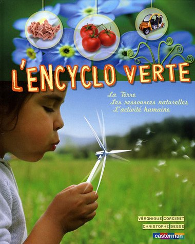 L'encyclo verte : la Terre, les ressources naturelles, l'activité humaine