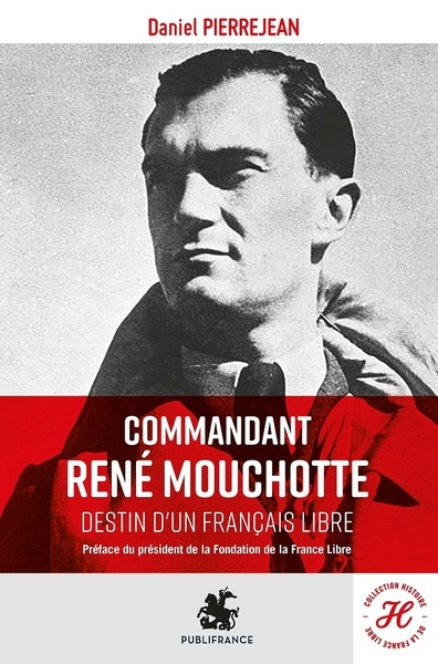 Commandant René Mouchotte : destin d'un Français libre