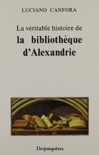 La Véritable histoire de la bibliothèque d'Alexandrie