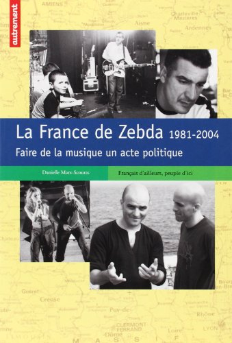 La France de Zebda : 1981-2004, faire de la musique un acte politique