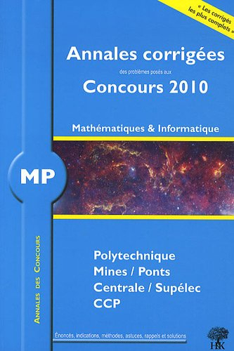 Mathématiques et informatique MP : annales corrigées des problèmes posés aux concours 2010 : Polytec
