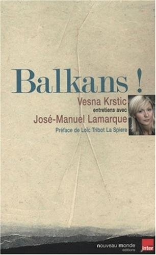 Balkans ! : entretiens avec José Manuel Lamarque