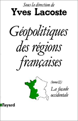 Géopolitiques des régions françaises. Vol. 2. La Façade occidentale