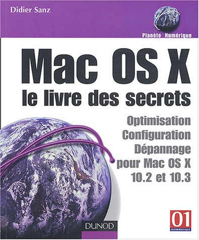 Mac OS X : le livre des secrets : optimisation, configuration, dépannage pour Mac OS X 10.2 et 10.3