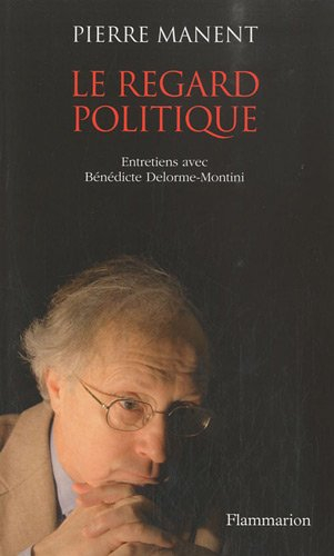 Le regard politique : entretiens avec Bénédicte Delorme-Montini