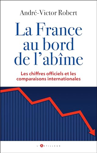 La France au bord de l'abîme : les chiffres officiels et les comparaisons internationales