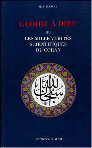 Gloire à dieu : les mille vérités scientifiques du Coran