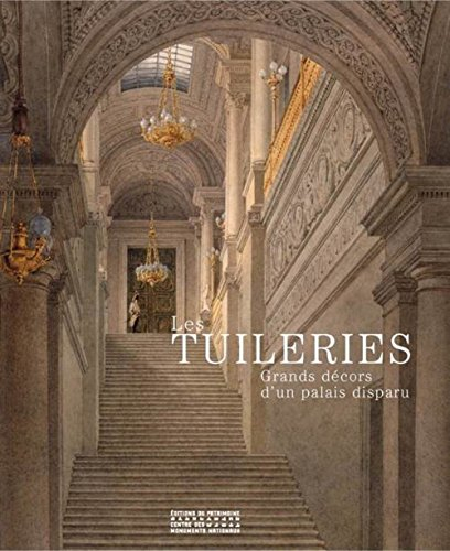 Les Tuileries : grands décors d'un palais disparu