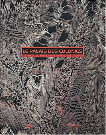 Le palais des colonies : histoire du Musée des arts d'Afrique et d'Océanie