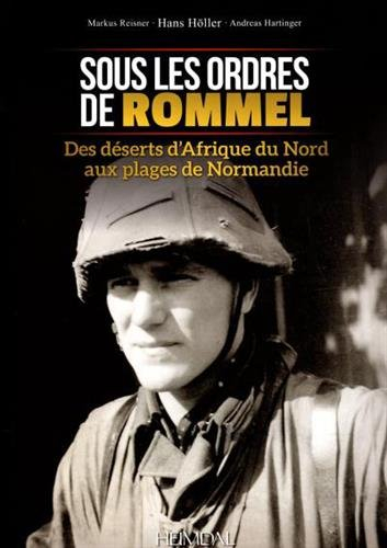 Sous les ordres de Rommel : des déserts d'Afrique du Nord aux plages de Normandie