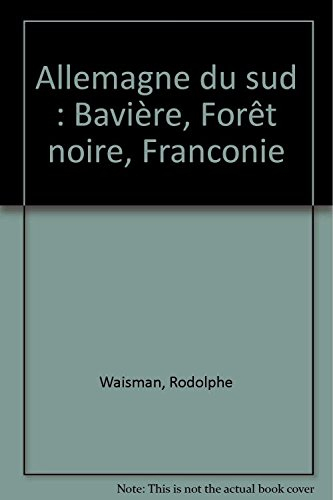 allemagne du sud : bavière, forêt noire, franconie