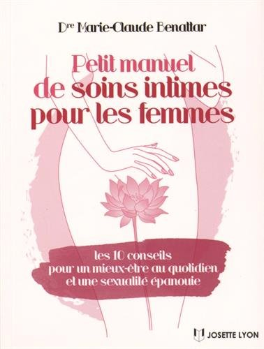 Petit manuel de soins intimes pour les femmes : les 10 conseils pour un mieux-être au quotidien et u