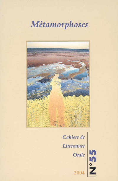 Cahiers de littérature orale, n° 55. Métamorphoses