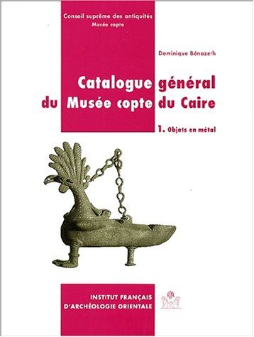 Catalogue général du Musée copte du Caire. Vol. 1. Objets de métal