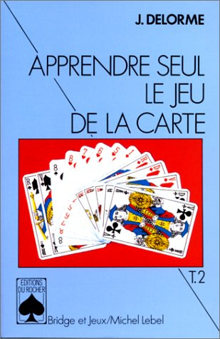 Apprendre seul le jeu de la carte. Vol. 2