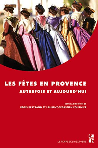 Les fêtes en Provence autrefois et aujourd'hui