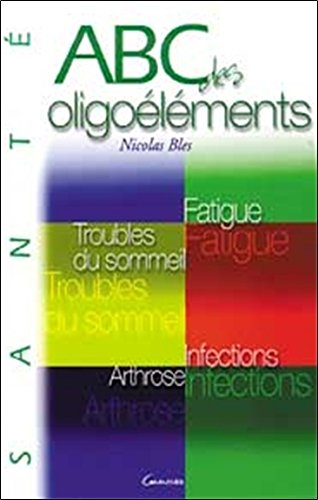 Abc des oligoéléments : troubles du sommeil, fatigue, arthrose, infections