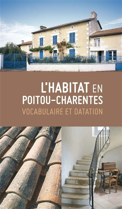 Habitat en Poitou-Charentes : vocabulaire et datation