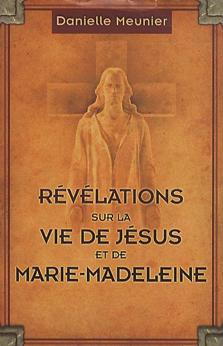 Révélations sur la vie de Jésus et de Marie-Madeleine