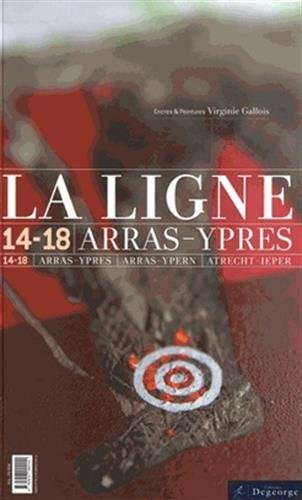 La ligne 14-18 : Arras-Ypres = Arras-Ypern = Atrecht-Ieper