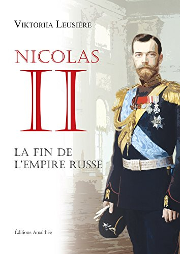 Nicolas II : la fin de l'Empire russe