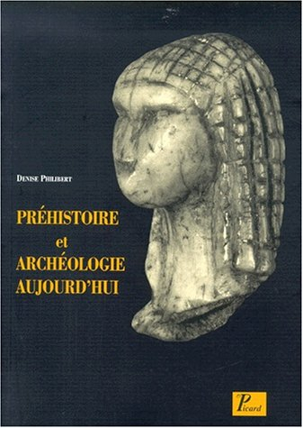 Préhistoire et archéologie aujourd'hui