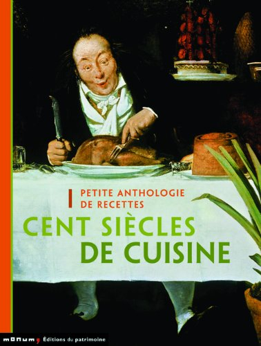 Cent siècles de cuisine : petite anthologie de recettes