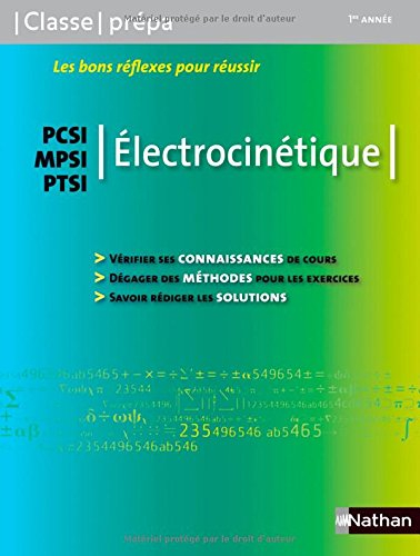 Electrocinétique : PCSI, MPSI, PTSI : vérifier ses connaissances de cours, dégager des méthodes pour