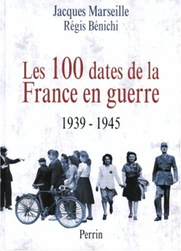 Les 100 dates de la France en guerre : 1939-1945