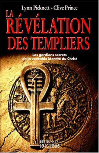 La révélation des Templiers : les jardins secrets de la véritable identité du Christ
