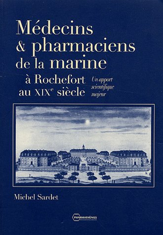 Médecins et pharmaciens de la marine à Rochefort au XIXe siècle : un apport scientifique majeur