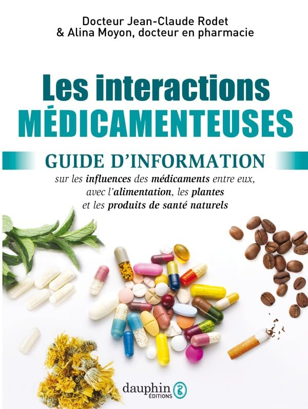 Les interactions médicamenteuses : guide d'information sur les influences des médicaments entre eux,