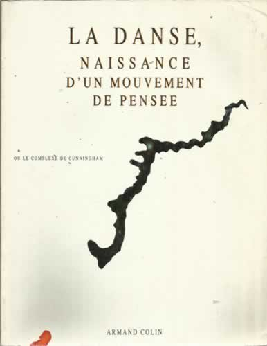 La Danse, naissance d'un mouvement de pensée ou le Complexe de Cunningham