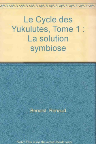 le cycle des yukulutes, tome 1 : la solution symbiose