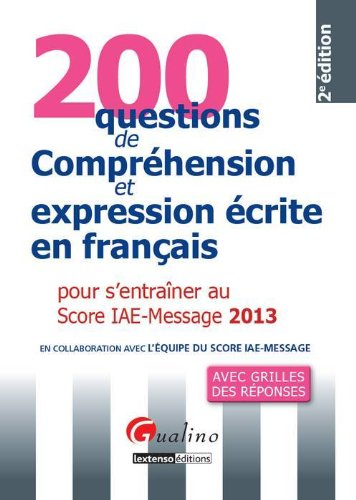200 questions de compréhension et expression écrite en français pour s'entraîner au Score IAE-Messag