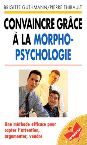 Convaincre grâce à la morpho-psychologie